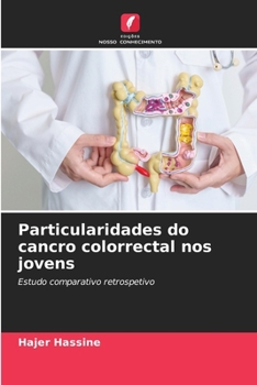 Particularidades do cancro colorrectal nos jovens (Portuguese Edition)