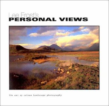 Hardcover Lee Frost's Personal Views: The Art of Colour Landscape Photography Book