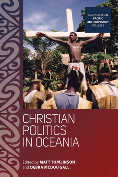 Christian Politics in Oceania - Book #2 of the ASAO Studies in Pacific Anthropology