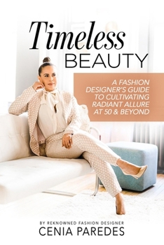 Paperback Timeless Beauty: : A Guide to Cultivating Radiant Allure at 50 & Beyond Book