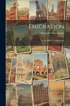 Paperback Emigration: With Advice To Emigrants Book