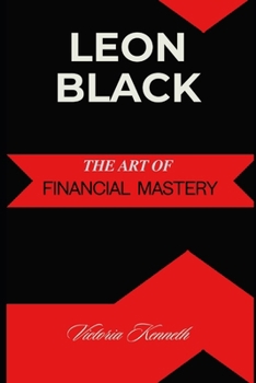 Paperback Leon Black: The Art of Financial Mastery Book