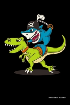 Pirate Shark Riding A Dinosaur: 120 Pages I 6x9 I Scuba Diving Notebook I Funny Sea Robber, Shark & Dinosaur Gifts
