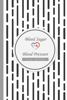 Blood Sugar & Blood Pressure Log Book: Daily Personal Record and Monitor Tracking Numbers of Blood Sugar, Blood Pressure, Heart Rate, Weight, Sleep ...