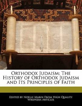 Paperback Orthodox Judaism: The History of Orthodox Judaism and Its Principles of Faith Book