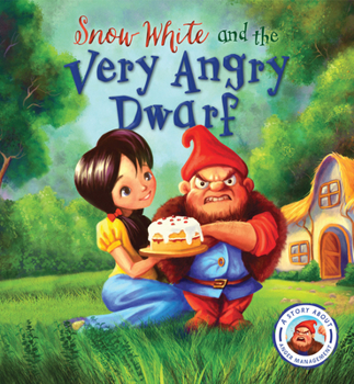 Hardcover Fairytales Gone Wrong: Snow White and the Very Angry Dwarf: A Story about Anger Management Book