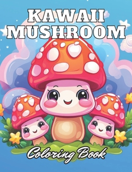 Paperback Kawaii Mushroom Coloring Book for Kids: High Quality +100 Adorable Designs for All Ages Book