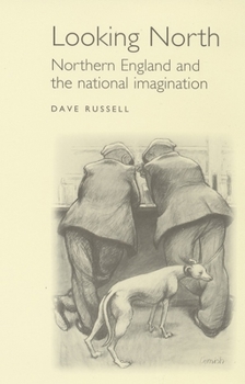 Paperback Looking North: Northern England and the National Imagination Book