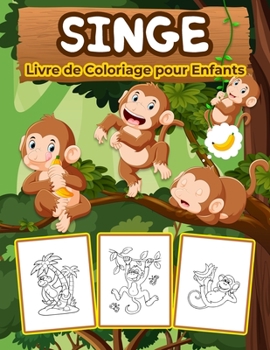 Singes Livre de Coloriage pour Enfants: Un grand livre de singes pour les gar�ons, les filles et les enfants. Cadeaux parfaits pour les tout-petits et les enfants qui aiment jouer et s'amuser avec des