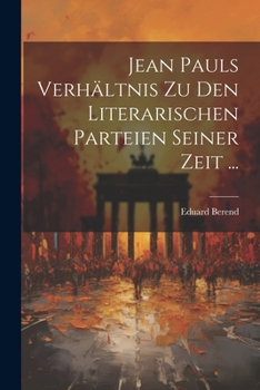 Jean Pauls Verh�ltnis Zu Den Literarischen Parteien Seiner Zeit ...