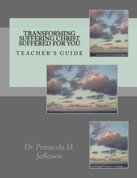 Paperback Transforming Suffering Christ Suffered for You: Teacher's Guide Book