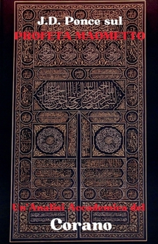 J.D. Ponce sul Profeta Maometto: Un'Analisi Accademica del Corano (Scritti Sacri) (Italian Edition)