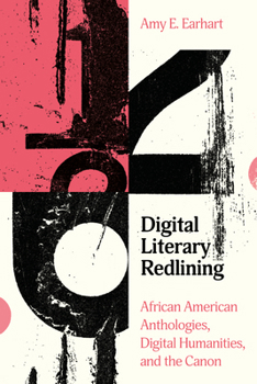 Hardcover Digital Literary Redlining: African American Anthologies, Digital Humanities, and the Canon Book