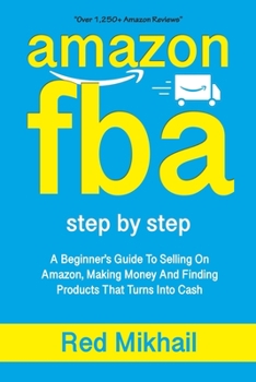 Paperback Amazon Fba: A Beginners Guide To Selling On Amazon, Making Money And Finding Products That Turns Into Cash Book