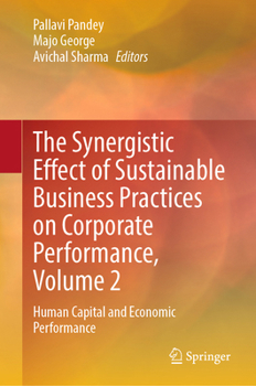 The Synergistic Effect of Sustainable Business Practices on Corporate Performance, Volume 2: Human Capital and Economic Performance