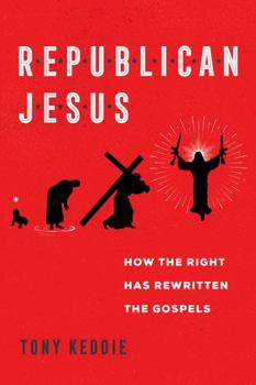 Hardcover Republican Jesus: How the Right Has Rewritten the Gospels Book