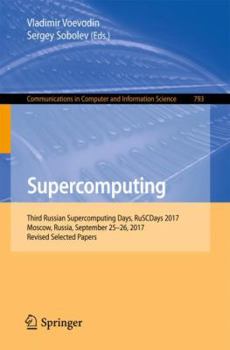 Paperback Supercomputing: Third Russian Supercomputing Days, Ruscdays 2017, Moscow, Russia, September 25-26, 2017, Revised Selected Papers Book