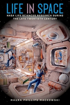 Hardcover Life in Space: NASA Life Sciences Research during the Late Twentieth Century Book