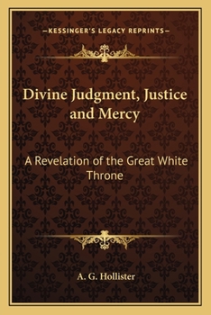 Divine Judgment, Justice and Mercy: A Revelation of the Great White Throne
