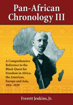 Paperback Pan-African Chronology III: A Comprehensive Reference to the Black Quest for Freedom in Africa, the Americas, Europe and Asia, 1914-1929 Book