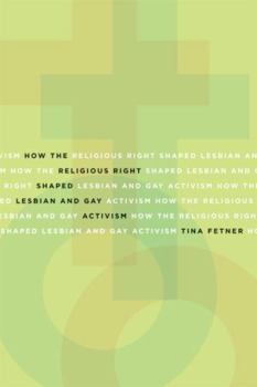 Paperback How the Religious Right Shaped Lesbian and Gay Activism: Volume 31 Book