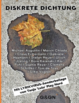 Diskrete Dichtung: 12 Autoren & 2 Collagenkünstler: Totgeschwiegene Gedichte für Lyrikhasser, nicht für den Deutschunterricht geeignet (German Edition)