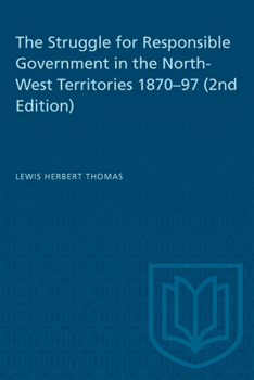 Paperback The Struggle for Responsible Government in the North-West Territories 1870-97 (2nd Edition) Book