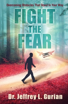 Paperback Fight The Fear: Overcoming Obstacles That Stand In Your Way Book