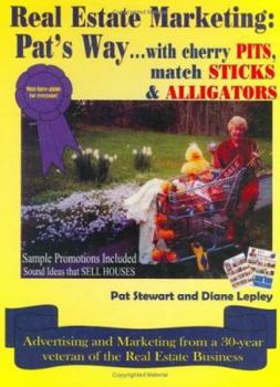 Hardcover Real Estate Marketing: Pat's Way...: With Cherry Pits, Match Sticks & Alligators Book
