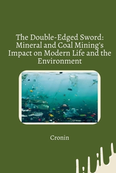 Paperback The Double-Edged Sword: Mineral and Coal Mining's Impact on Modern Life and the Environment Book