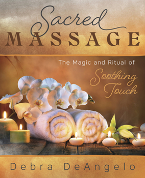 Paperback Sacred Massage: The Magic and Ritual of Soothing Touch Book