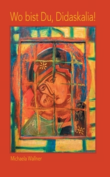 Paperback Wo bist Du, Didaskalia!: Einblicke und Gedanken [German] Book