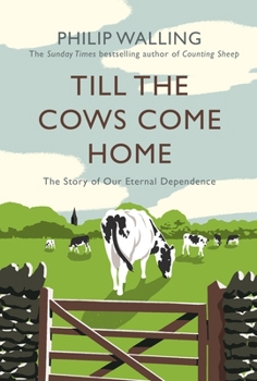 Paperback Till the Cows Come Home: The Story of Our Eternal Dependence Book