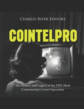 Paperback Cointelpro: The History and Legacy of the FBI's Most Controversial Covert Operation Book