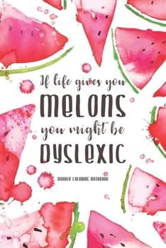 If Life Gives You Melons, You Might be Dyslexic: Watercolor Watermelon Pattern Doodling & Coloring Notebook, perfect as a gift for women & girls | Anti Stress Coloring for Adults