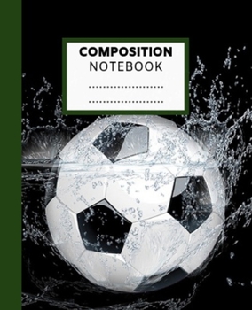 Composition Notebook: Wide Ruled Paper Soccer Notebook Cute Fun Soccer Ball Wide Blank Lined Workbook Gifts for Teens Kids Students Girls Boys Home School College for Writing Notes