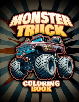 Paperback Monster Truck Coloring Book: For All Ages, From Kids to Adults Book