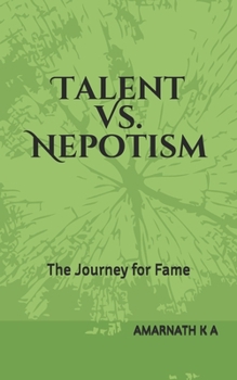 Paperback Talent Vs. Nepotism: The Journey for Fame Book