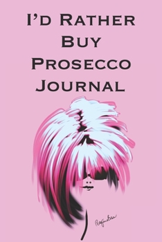 Paperback I'd Rather Buy Prosecco: Stylishly illustrated little notebook for all shopaholics. Book