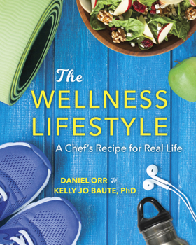 Paperback The Wellness Lifestyle: A Chef's Recipe for Real Life Book