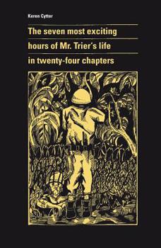 Paperback The Seven Most Exciting Hours of Mr. Trier's Life in Twenty-Four Chapters Book