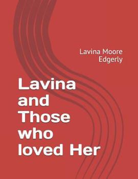 Lavina and Those Who Loved Her: Lavina Moore Edgerly