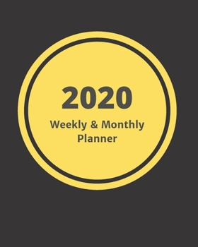 Paperback 2020 Weekly & Monthly View Planner: Yellow & Black 8x10 (20.32cm X 25.4cm) 12-Month Notebook Calendar Schedule Organizer Book