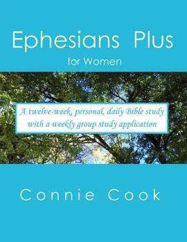 Paperback Ephesians Plus: For women. A twelve-week, personal, daily Bible study from Ephesians (plus Genesis to Revelation) with a weekly, group Book