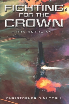 Fighting For The Crown - Book #16 of the Ark Royal