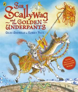 Paperback Sir Scallywag and the Golden Underpants Book