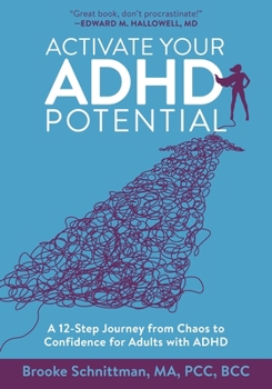 Paperback Activate Your ADHD Potential: A 12 Step Journey From Chaos to Confidence for Adults With ADHD [Large Print] Book