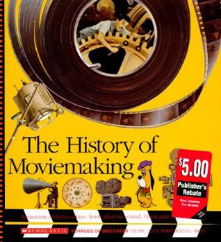 Hardcover The History of Moviemaking: Animation and Live-Action, from Silent to Sound, Black-And-White to Color (Voyages of Discovery) Book