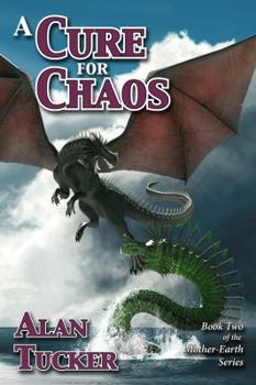 A Cure for Chaos - Book #2 of the Mother-Earth