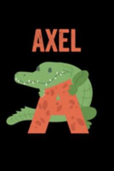 Paperback Axel: Journal (Diary, Notebook) Personalized Custom Name Alphabet Alligator Birthday Gift for Boys Book